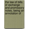 The Law Of Bills Of Exchange And Promissory Notes, Being An Annotation Of door Edward H. Smythe