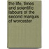 The Life, Times And Scientific Labours Of The Second Marquis Of Worcester