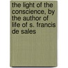 The Light Of The Conscience, By The Author Of Life Of S. Francis De Sales door Henrietta Louisa Lear