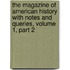 The Magazine Of American History With Notes And Queries, Volume 1, Part 2