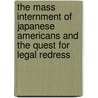 The Mass Internment Of Japanese Americans And The Quest For Legal Redress by Charles McClain