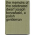 The Memoirs Of The Celebrated Dwarf Joseph Boruwlaski, A Polish Gentleman
