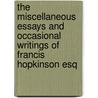 The Miscellaneous Essays And Occasional Writings Of Francis Hopkinson Esq door Frangis Hopkinson