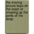 The Moving Picture Boys On The Coast Or Showing Up The Perils Of The Deep