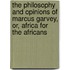 The Philosophy and Opinions of Marcus Garvey, Or, Africa for the Africans