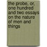 The Probe, Or, One Hundred And Two Essays On The Nature Of Men And Things