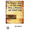 The Religious Quest Of India Hindu Ethics A Historical And Critical Essay door John McKenzie
