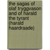 The Sagas Of Olaf Tryggvason And Of Harald The Tyrant (Harald Haardraade) door Sturluson Snorri Sturluson
