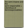 The Semi-Insane And The Semi-Responsible = (Demifous Et Demiresponsables) door Dr Joseph Grasset