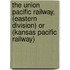 The Union Pacific Railway, (Eastern Division) Or (Kansas Pacific Railway)