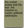 The United States And The War; The Mission To Russia; Political Addresses by Robert Bacon