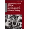The Veiling Issue, Official Secularism and Popular Islam in Modern Turkey door Elisabeth Ozdalga
