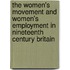 The Women's Movement And Women's Employment In Nineteenth Century Britain