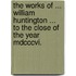 The Works Of ... William Huntington ... To The Close Of The Year Mdcccvi.