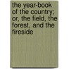 The Year-Book Of The Country; Or, The Field, The Forest, And The Fireside by Myles Birket Foster