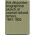 This Discursive Biographical Sketch Of Colonel Richard Lathers, 1841-1902