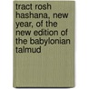 Tract Rosh Hashana, New Year, of the New Edition of the Babylonian Talmud door Onbekend
