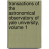 Transactions Of The Astronomical Observatory Of Yale University, Volume 1 by Observatory Yale University