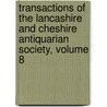 Transactions Of The Lancashire And Cheshire Antiquarian Society, Volume 8 by Lancashire And