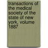 Transactions Of The Medical Society Of The State Of New York, Volume 1887 door Onbekend