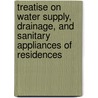 Treatise On Water Supply, Drainage, And Sanitary Appliances Of Residences door Frederick Colyer