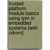Trusted Platform Module Basics Using Tpm In Embedded Systems [with Cdrom] door Steven L. Kinney