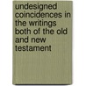Undesigned Coincidences In The Writings Both Of The Old And New Testament door John James Blunt