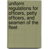 Uniform Regulations For Officers, Petty Officers, And Seamen Of The Fleet by Admiralty