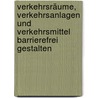 Verkehrsräume, Verkehrsanlagen und Verkehrsmittel barrierefrei gestalten door Roland König