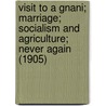 Visit To A Gnani; Marriage; Socialism And Agriculture; Never Again (1905) by Edward Carpenter
