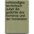 Vollstandiges Worterbuch Auber Die Gedichte Des Homeros Und Der Homeriden