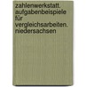 Zahlenwerkstatt. Aufgabenbeispiele für Vergleichsarbeiten. Niedersachsen door Onbekend