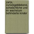 Zarte, zurückgebliebene, schwächliche und im Wachstum behinderte Kinder