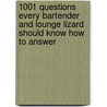 1001 Questions Every Bartender And Lounge Lizard Should Know How to Answer door Robert Plotkin