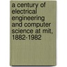 A Century of Electrical Engineering and Computer Science at Mit, 1882-1982 door Nilo Lindgren