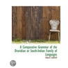 A Comparative Grammar Of The Dravidian Or South-Indian Family Of Languages door Robert Caldwell