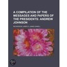 A Compilation Of The Messages And Papers Of The Presidents; Andrew Johnson door James D. Richardson