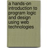 A Hands-On Introduction To Program Logic And Design Using Web Technologies by Mike O'kane
