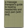 A Massage Therapist's Guide To Treating Headaches And Neck Pain [with Dvd] door Sandy Fritz