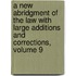 A New Abridgment Of The Law With Large Additions And Corrections, Volume 9