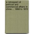 A Retrospect Of Political And Commercial Affairs In China ... 1868 To 1872