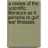A Review Of The Scientific Literature As It Pertains To Gulf War Illnesses