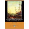 A Voyage Towards The South Pole And Round The World. Volume I (Dodo Press) by James Cook