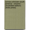 Across Unknown South America - Volume I (Illustrated Edition) (Dodo Press) door Arnold Henry Savage Landor