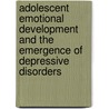 Adolescent Emotional Development and the Emergence of Depressive Disorders by Nick Allen