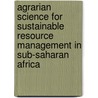 Agrarian Science for Sustainable Resource Management in Sub-Saharan Africa by Unknown