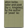 Alton Locke, Tailor And Poet [By C. Kingsley]. By The Author Of 'Yeast' &C door Charles Kingsley