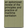 An Epitomized Review Of The Principles And Practice Of Maritime Sanitation by Joseph Holt