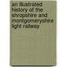 An Illustrated History Of The Shropshire And Montgomeryshire Light Railway door Peter Johnston