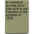 An Overland Journey, from New York to San Francisco in the Summer of 1859.